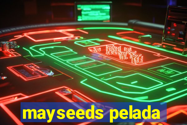 mayseeds pelada